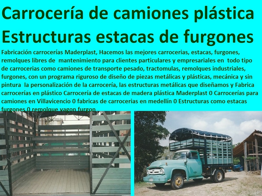 Fabrica carrocerías en plástico Carrocería de estacas de madera plástica Maderplast 0 Carrocerías para camiones en Villavicencio 0 fabricas de carrocerias en medellín 0 Estructuras como estacas furgones 0 remolque vagon furgon Fabrica carrocerías en plástico Carrocería de estacas de madera plástica Maderplast 0 Carrocerías para camiones en Villavicencio 0 fabricas de carrocerias en medellín 0 Estructuras como estacas furgones 0 remolque vagon furgon